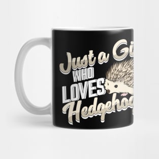 Just A Girl Who Loves Hedgehogs Mug